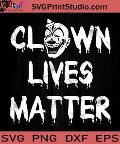 Clown Lives Matter SVG, Halloween SVG, Black Lives Matter SVG, Cricut Digital Download, Instant Download