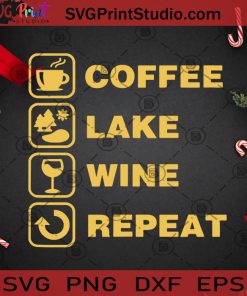 Coffee Lake Wine Repeat SVG, Christmas SVG, Coffee SVG, Lake SVG, Wine SVG, Repeat SVG Cricut Digital Download, Instant Download