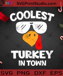 Coolest Turkey In Town SVG, Christmas SVG, Noel SVG, Merry Christmas SVG, Coolest SVG, Turkey SVG, Thanksgiving SVG, Town SVG Cricut Digital Download, Instant Download