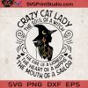 Crazy Cat Lady The Soul Of A Witch The Fire Of A Lioness, Halloween SVG, Happy Halloween SVG, Witch SVG, Cricut Digital Download
