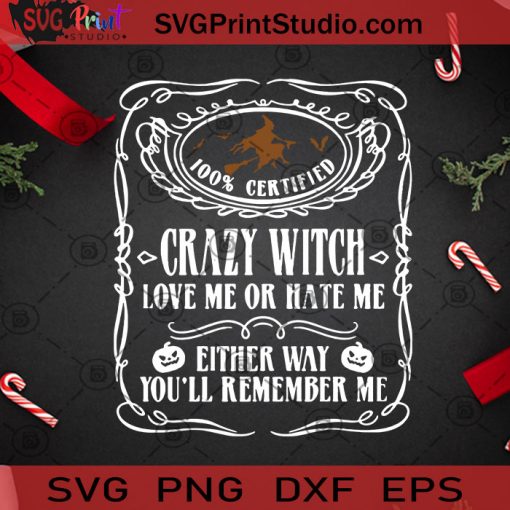 Crazy Witch Love Me Or Hate Me Either Way You'll Remember Me SVG, Christmas SVG, Crazy Witch SVG, Witch SVG Cricut Digital Download, Instant Download
