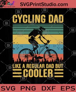 Cycling Dad Like A Regular Dad But Cooler SVG, Cooler SVG, Cycling SVG, Cycling Lover SVG, Father's Day SVG
