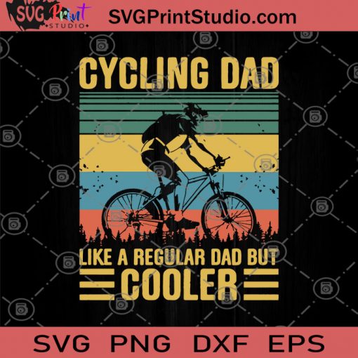 Cycling Dad Like A Regular Dad But Cooler SVG, Cooler SVG, Cycling SVG, Cycling Lover SVG, Father's Day SVG