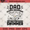 DAD Always Remember I Was Your Fastest Swimmer SVG, Your Fastest Swimmer SVG, Funny Dad Gift SVG, Father's Day Gift SVG