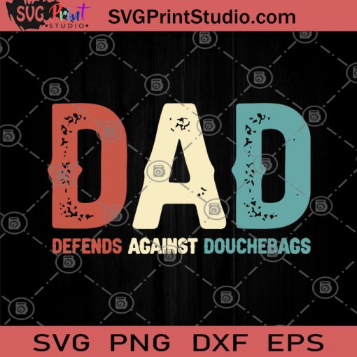 DAD Defends Against Douchebags SVG, DAD SVG, Father's Day SVG