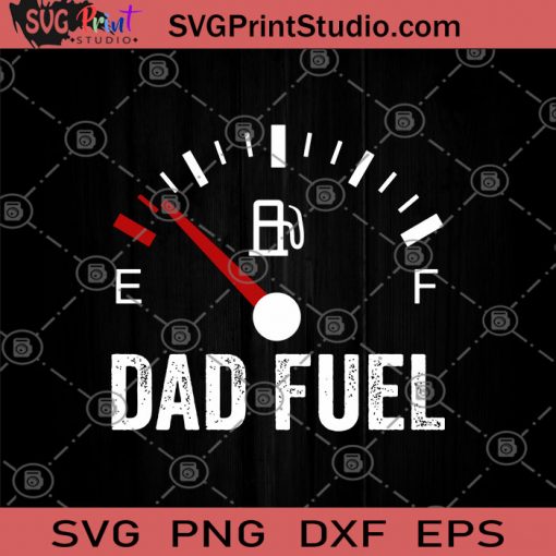 DAD Fuel SVG, Dad Funny Svg, Father Funny Sayings SVG, Dad Life SVG, Dad Gift SVG, Fuel SVG