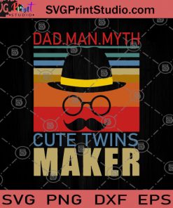 Dad Man Myth Cute Twins Maker SVG, Dad Design SVG, Dad SVG, Fathers Day SVG, Myth SVG, Legend SVG
