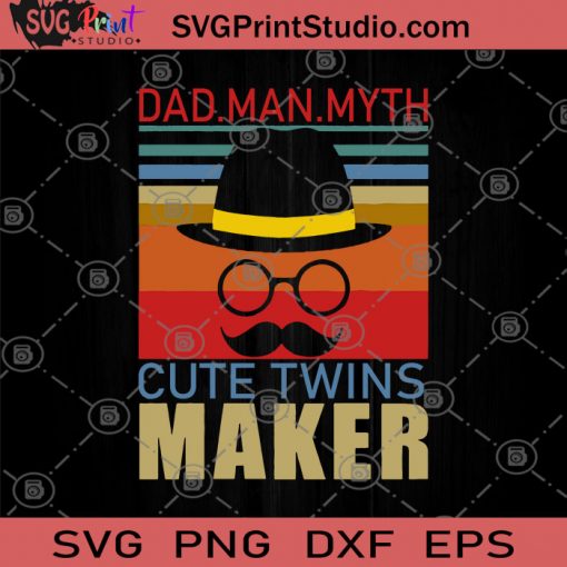 Dad Man Myth Cute Twins Maker SVG, Dad Design SVG, Dad SVG, Fathers Day SVG, Myth SVG, Legend SVG