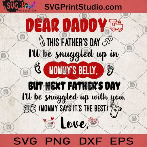Dear DADDy This Father's Day I'll Be Snuggled Up In Mommy's Belly Byt Next Father's Day I'll Be Snuggled Up With You SVG, Father's Day Gift SVG, Father's Gift SVG, Dad lover SVG, Family SVG