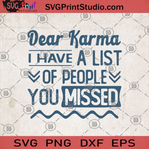 Dear Karma I Have A List Of People You Missed SVG, Funny SVG, Funny Karma SVG, Humor SVG, Funny Saying SVG