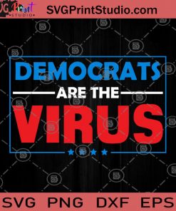 Democrats Are The Virus SVG, Democrats SVG, Funny Saying SVG, Coronavirus SVG, Covid 19 SVG, Virus 2020 SVG