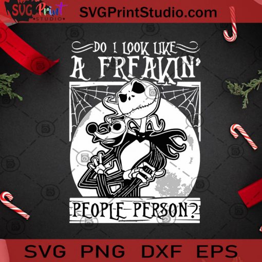 Do I Look Like A Freakin People Person SVG, Halloween SVG, Jack Skellington SVG, Zero SVG, Nightmare SVG Cricut Digital Download, Instant Download