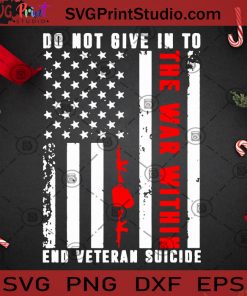 Do Not Give In To The War Within End Veteran SVG, Christmas SVG, Noel SVG, Merry Christmas SVG, Veteran SVG, War SVG, America Flag SVG Cricut Digital Download, Instant Download