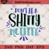 Don't Be A Shitty Mctitty SVG, Humor SVG, Mctitty SVG, Funny Saying SVG, Funny SVG
