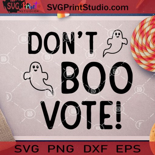 Don't Boo Vote SVG, Halloween SVG, Boo SVG, Halloween Boo SVG Cricut Digital Download, Instant Download