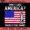 Don't Like America There's The Door SVG, America SVG, Statue of Liberty SVG Cricut Digital Download, Instant Download