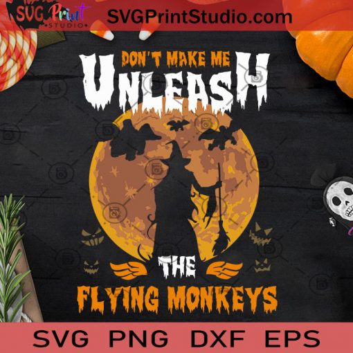 Don't Make Me Unleash The Fly Monkeys SVG, Halloween SVG, Pumpkin SVG, Witch SVG, Cricut Digital Download, Instant Download