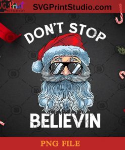 Don’t Stop Believin PNG, Noel PNG, Merry Christmas PNG, Christmas PNG, Believe PNG, Santa Claus PNG, Santa PNG Digital Download