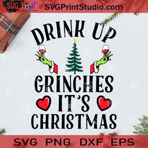 Drink Up Grinches It’s Christmas SVG, Christmas SVG, Noel SVG, Merry Christmas SVG, Grinch SVG, Drink SVG, Wine SVG, Christmas Tree SVG, Pine SVG Cricut Digital Download, Instant Download