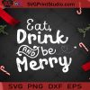 Eat Drink And Be Merry SVG, Christmas SVG, Eat SVG, Drink SVG, Merry Christmas SVG Cricut Digital Download, Instant Download