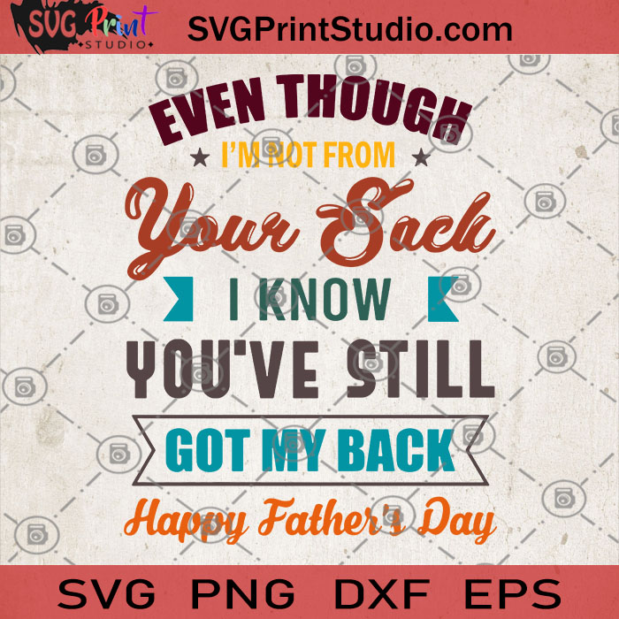 Even Though I M Not From Your Sack I Know You Ve Still Got My Back SVG Funny Quote SVG SVG