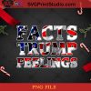 Facts Trump Feelings PNG, Christmas PNG, Noel PNG, Merry Christmas PNG, Donald Trump PNG, America PNG, Vote PNG, President PNG Digital Download