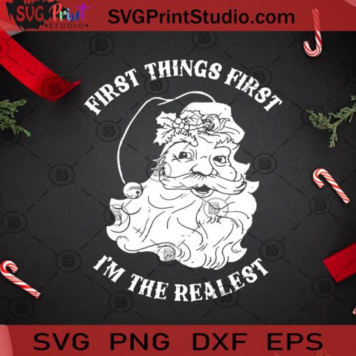 First Things First I'm The Realest SVG, Christmas SVG, Santa Claus SVG, Merry Christmas SVG Cricut Digital Download, Instant Download