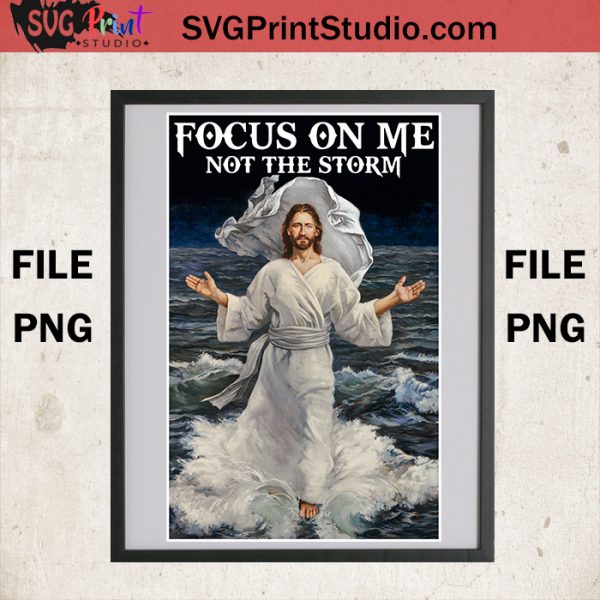 Focus On Me Not The Storm PNG, Jesus Art PNG, Storm PNG, Art And ...