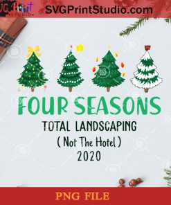 Four Seasons Total Landscaping Not the Hotel 2020 PNG, Noel PNG, Merry Christmas PNG, Christmas PNG, Four Seasons PNG, Landscaping PNG, Christmas Tree PNG, Pine PNG Digital Download
