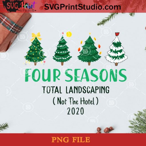 Four Seasons Total Landscaping Not the Hotel 2020 PNG, Noel PNG, Merry Christmas PNG, Christmas PNG, Four Seasons PNG, Landscaping PNG, Christmas Tree PNG, Pine PNG Digital Download