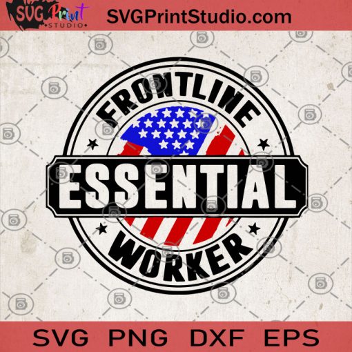 Frontline Essential Worker SVG, Essential SVG, American worker SVG, Essential Heroes SVG, Essential Worker SVG