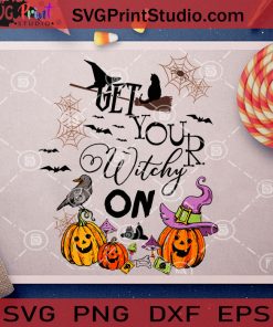 Get Your Witchy On SVG, Halloween SVG, Witches SVG, Pumpkin SVG, Cricut Digital Download, Instant Download