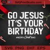 Go Jesus It's Your Birthday SVG, God Jesus SVG, Christmas SVG, Merry Christmas SVG Cricut Digital Download, Instant Download