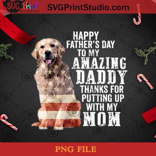 Golden Retriever Happy Father’s Day To My Amazing Daddy PNG, Noel PNG, Merry Christmas PNG, Christmas PNG, Golden Retriever PNG, Dog PNG, America Flag PNG, Daddy PNG, Mom PNG Digital Download