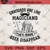 Grandads Are Like Magicians They Make Beer Disappear SVG, DAD 2020 SVG, FaTher's Day SVG, Gift For DAD SVG
