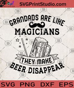 Grandads Are Like Magicians They Make Beer Disappear SVG, DAD 2020 SVG, FaTher's Day SVG, Gift For DAD SVG