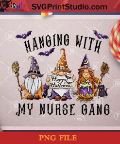 Hanging With My Nurse Gang PNG, Halloween PNG, Nurse Gang PNG, Hanging PNG, Gnomes PNG, Bat PNG Digital Download