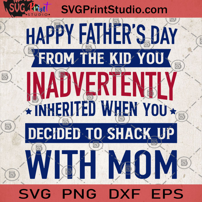 Happy Father S Day From The Kid You Inadvertently Inherited When You Svg Funny Father S Day Gift Father S Day 2020 Kid Svg Svg Print Studio
