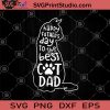 Happy Father's Day To The Best Cat Dad SVG, Funny Cat SVG, For Dad, The Cat SVG, The Best Cat Dad, Dad SVG