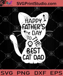 Happy Father's Day To The Best Cat Dad Cute SVG, Dad SVG, Fathers Day SVG, Lover Cat SVG, Lover Pet SVG, Fathers Day Gift SVG