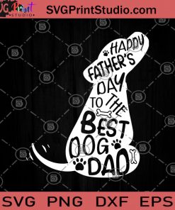 Happy Father's Day To The Best Dog Dad Cute SVG, Dad SVG, Fathers Day SVG, Lover Dog SVG, Lover Pet SVG, Fathers Day Gift SVG