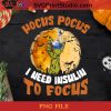 Hocus Pocus I Need Insulin To Focus Halloween PNG, Hocus Pocus PNG, Halloween PNG, Witch PNG, Insulin PNG Digital Download