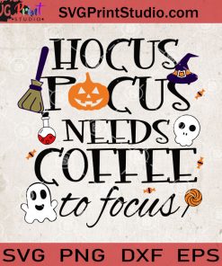 Hocus Pocus Needs Coffee To Focus SVG, Halloween SVG, Witch SVG Cricut Digital Download, Instant Download