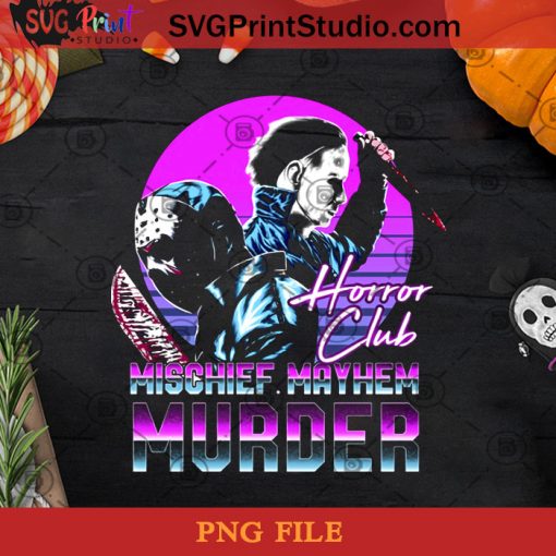 Horror Club Mischief Mayhem Murder PNG, Michael Myers PNG, Halloween PNG, Jason Voorhees PNG, Digital Download