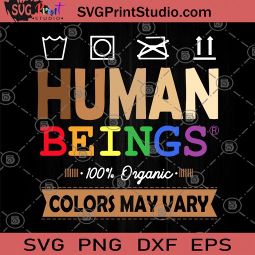 Human Beings 100 Organic Colors May Vary SVG, Black Lives Matter SVG, George Floyd SVG
