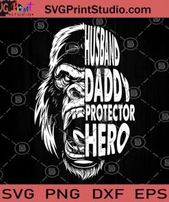 Husband Daddy Protechtor Hero Gorilla SVG, Hero SVG, Gorilla SVG, Protechtor SVG, Funny SVG