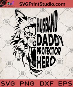 Husband Daddy Protechtor Hero Wolf SVG, Hero SVG, Wolf SVG, Protechtor SVG, Funny SVG, Funny Gift for Dad SVG