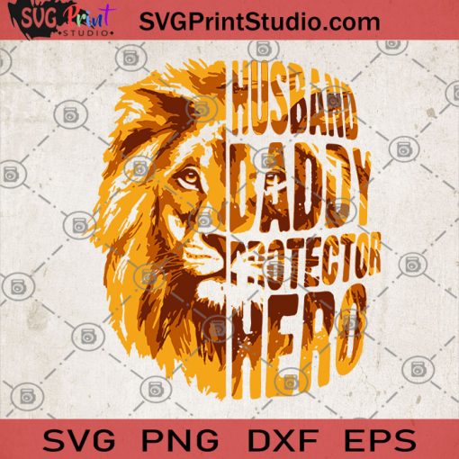 Husband Daddy Protector Hero SVG, Father's Day SVG, Lion SVG, Grandpa SVG, Lion King SVG, Dad SVG, Papa SVG