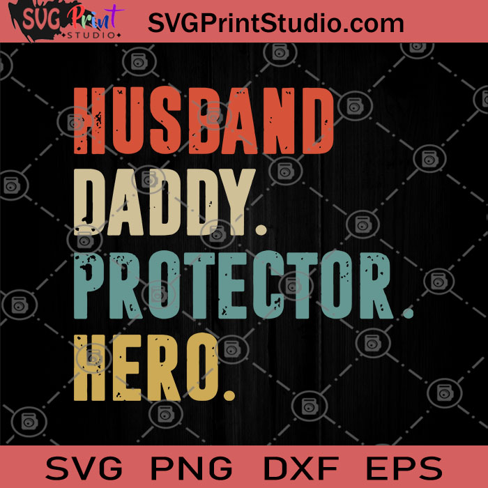 Husband Daddy Protector Hero Svg Fathers Day Svg Husband Gift Svg Daddy Funny Svg Dad Husband Gift Svg Dad Birthday Gift Svg Svg Print Studio