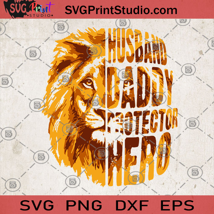 Download Husband Daddy Protector Hero Svg Father S Day Svg Lion Svg Grandpa Svg Lion King Svg Dad Svg Papa Svg Svg Print Studio SVG, PNG, EPS, DXF File